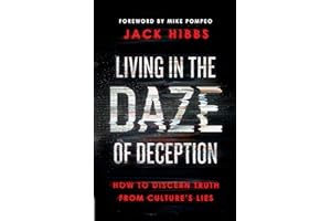 Living in the Daze of Deception: How to Discern Truth from Culture’s Lies