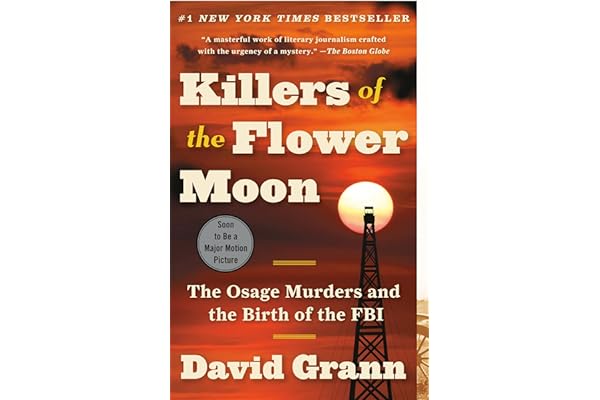 Killers of the Flower Moon: The Osage Murders and the Birth of the FBI