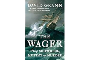 The Wager: A Tale of Shipwreck, Mutiny and Murder