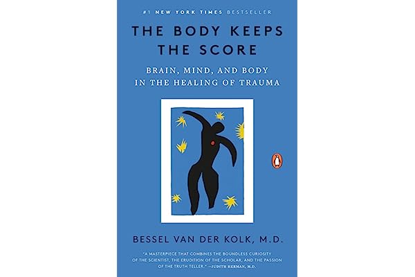 The Body Keeps the Score: Brain, Mind, and Body in the Healing of Trauma